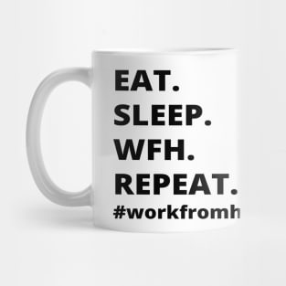 Eat.Sleep.Wfh.Repeat- Work From Home Mug